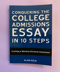 Conquering The College Admissions Essay in 10 Steps