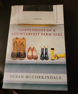 Confessions of a Counterfeit Farm Girl