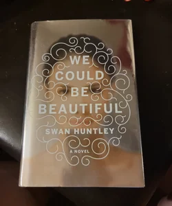 We Could Be Beautiful (Library Copy)