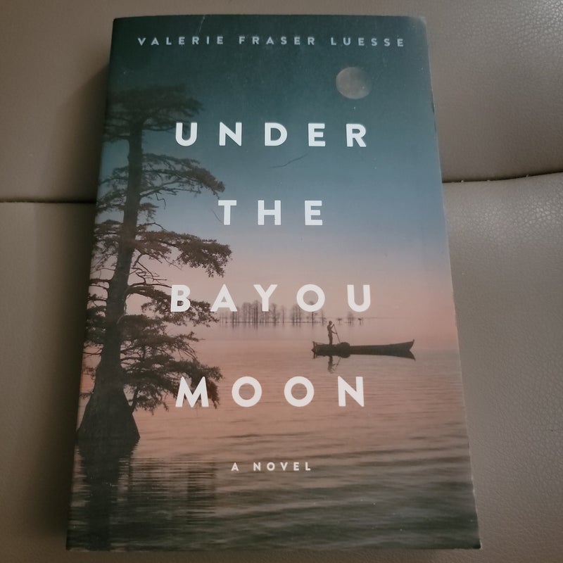 Under the Bayou Moon by Valerie Fraser Luesse, Paperback
