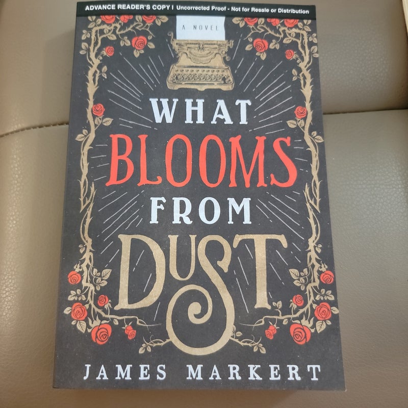 What Blooms from Dust (ARC)