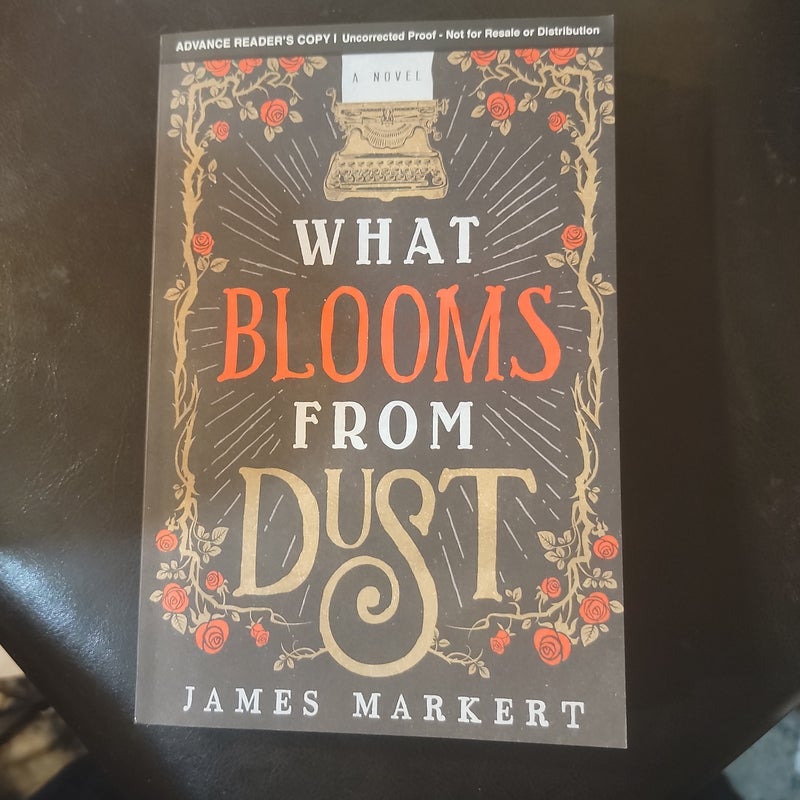 What Blooms from Dust (ARC)