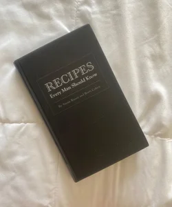 Recipes Every Man Should Know