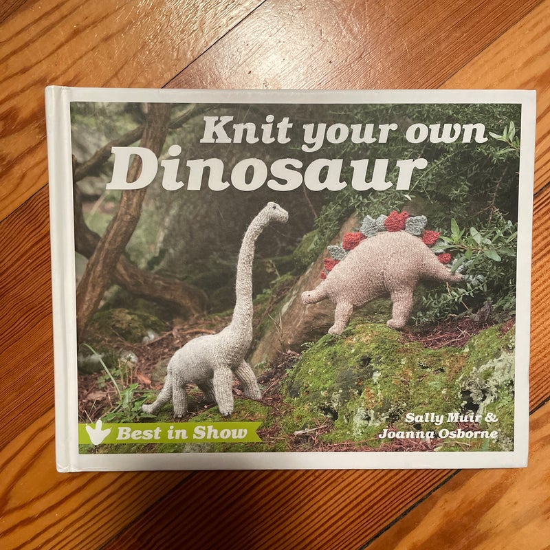 Best in Show: Knit Your Own Dinosaur