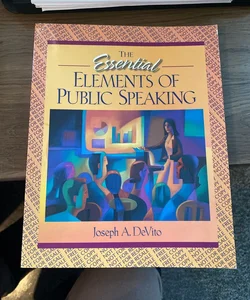 The Essential Elements of Public Speaking 