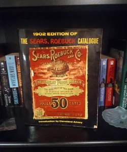 1902 Edition of The Sears, Roebuck Catalogue 
