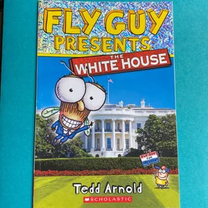 Fly Guy Presents: the White House (Scholastic Reader, Level 2)