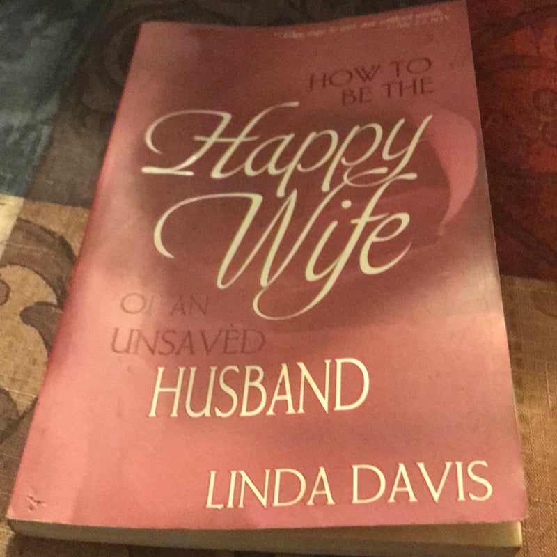 How to Be the Happy Wife of an Unsaved Husband