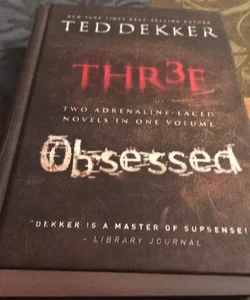 Thr3e & Obsessed (Ted Dekker- 2 Books in One Volume)