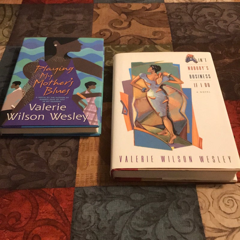Playing my mother's blues & Ain’t Nobody’s Business If I Do (Valerie Wilson Wesley Book Bundle)