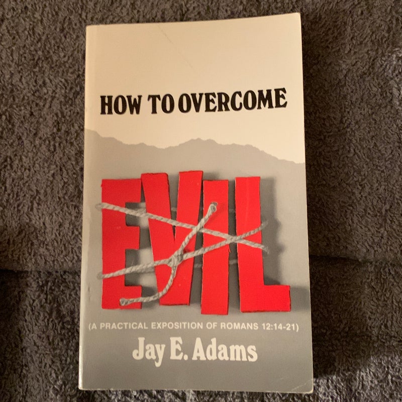 How to Overcome Evil