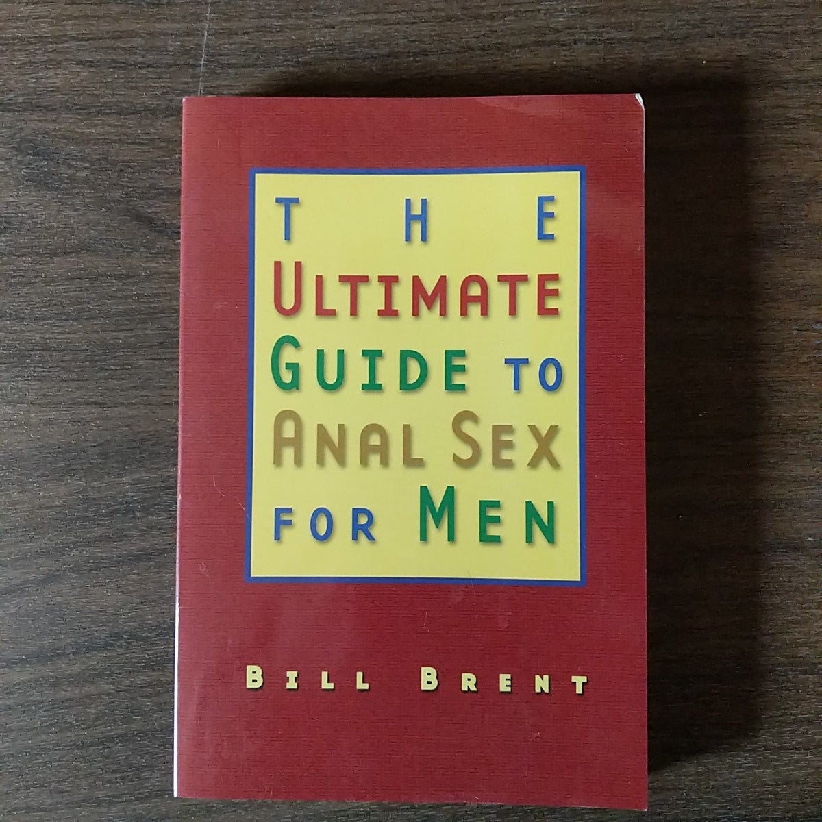 Ultimate Guide to Anal Sex for Men by Bill Brent | Pangobooks