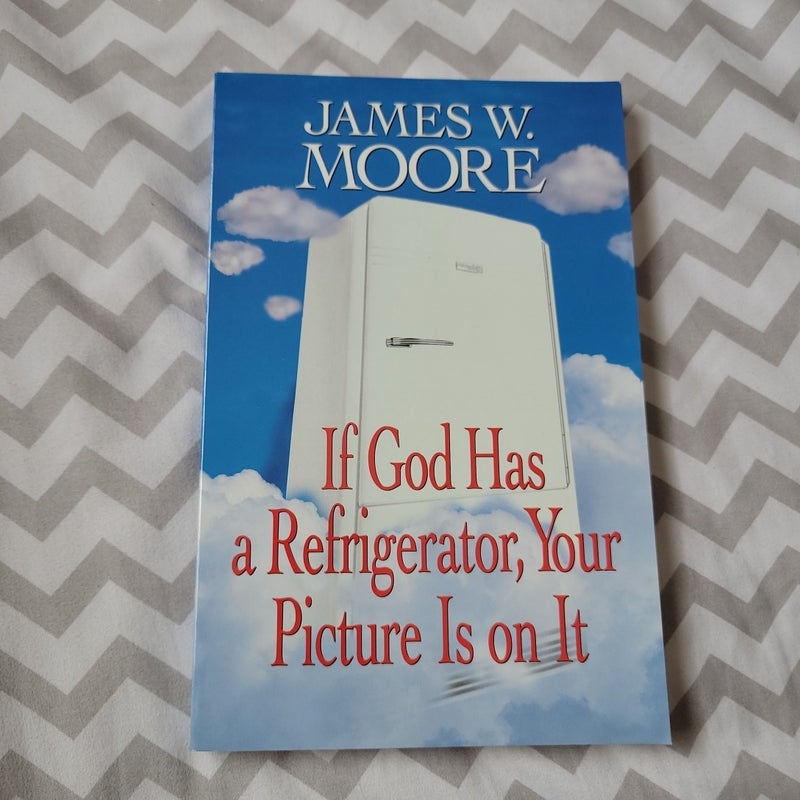 If God Has a Refrigerator, Your Picture Is on It