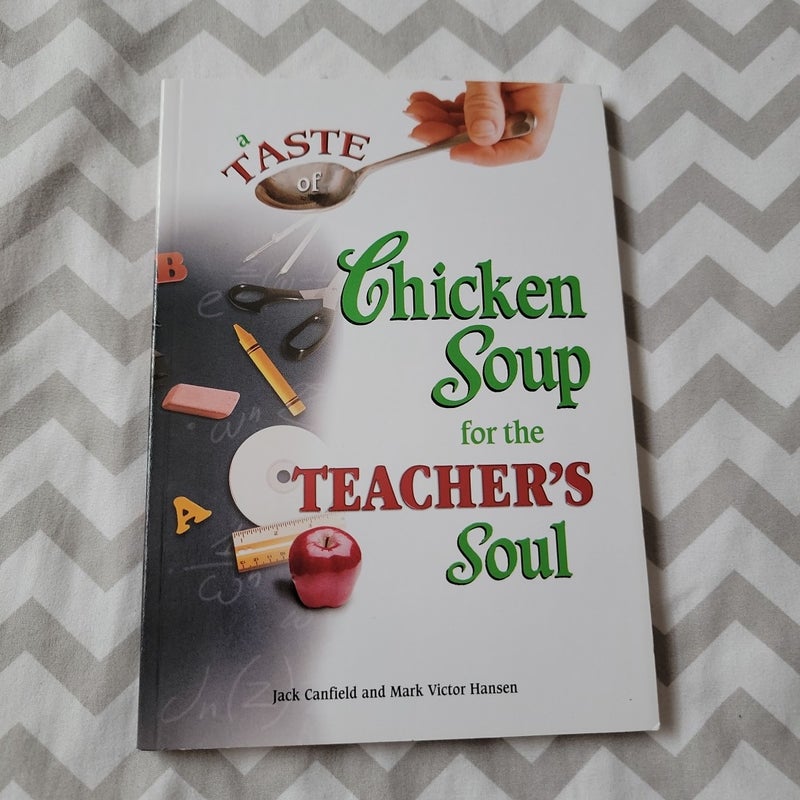 A Taste of Chicken Soup for the Teacher's Soul