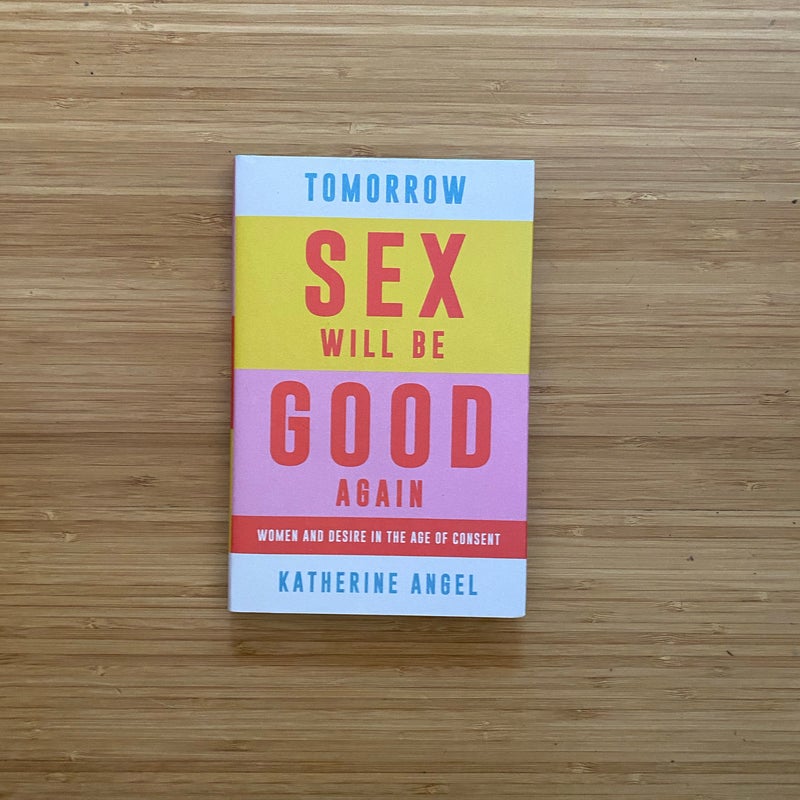 Tomorrow Sex Will Be Good Again