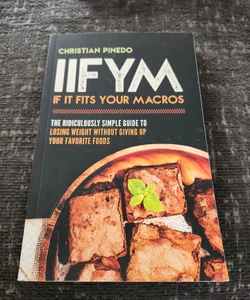 IIFYM: If It Fits Your Macros