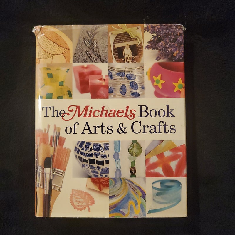 The Michaels Book of Arts and Crafts