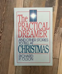 The Practical Dreamer and Other Stories to Tell at Christmas 