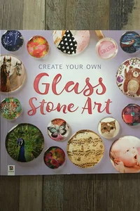 Create Your Own Glass Stone Art