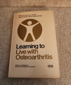 Learning to live with Osteoarthritis one in a series of patient information book