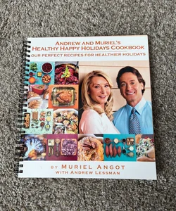 Andrew and Muriel's Healthy Happy Holidays Cookbook