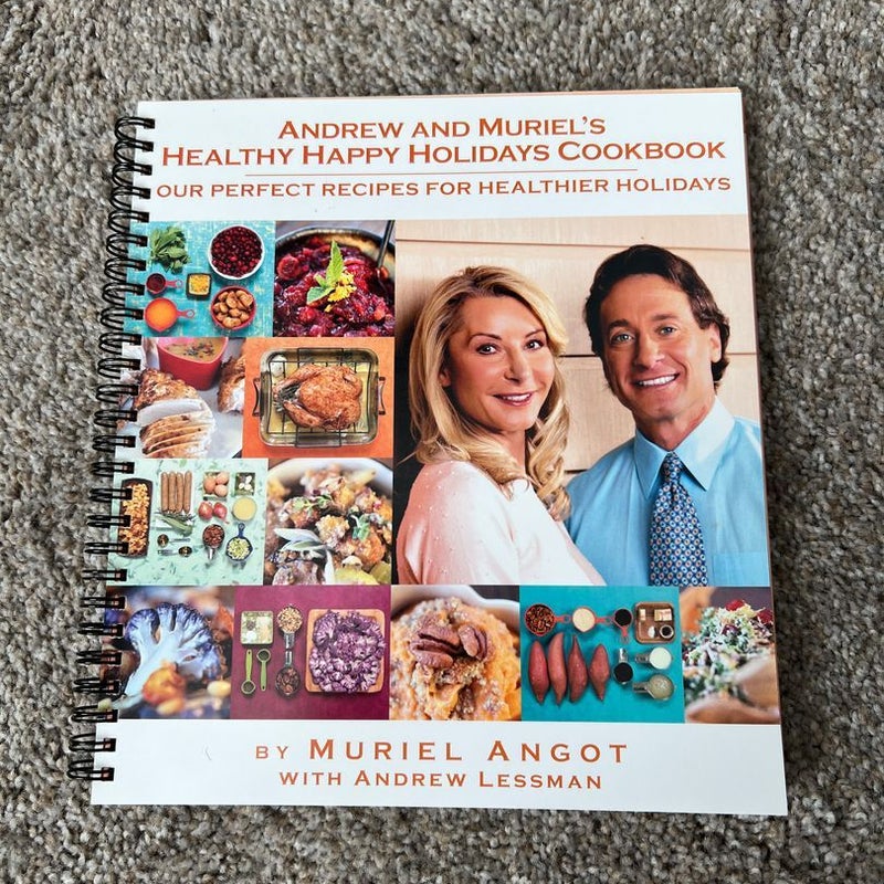 Andrew and Muriel's Healthy Happy Holidays Cookbook