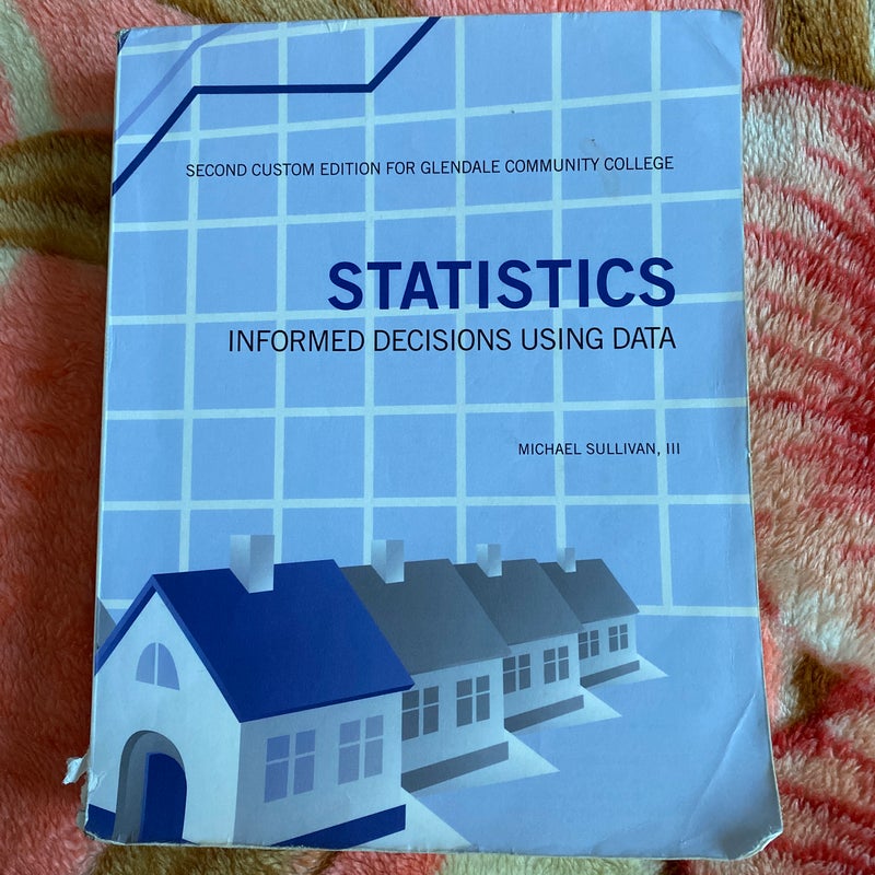 Statistics: Informed Decisions Using Data