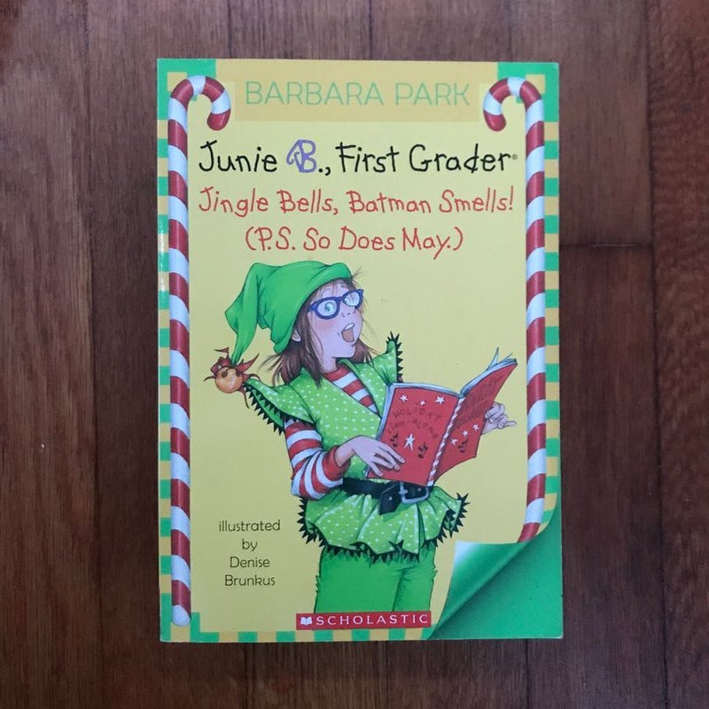 Junie B., First Grader: Jingle Bells, Batman Smells (P.S. So Does May.)