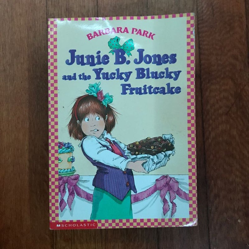 Junie B. Jones and the Yucky Blucky Fruitcake