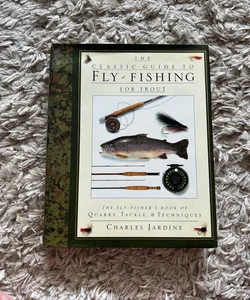 The Classic Guide to Fly-Fishing for book by Charles Jardine
