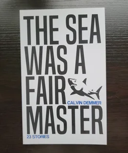 The Sea Was a Fair Master