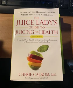 The Juice Lady's Guide to Juicing for Health