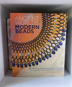 Ancient Worlds Modern Beads: 30 Stunning Beadwork Designs Inspired by Treasures from Ancient Civilizations