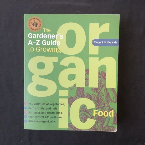 The Gardener's a-Z Guide to Growing Organic Food