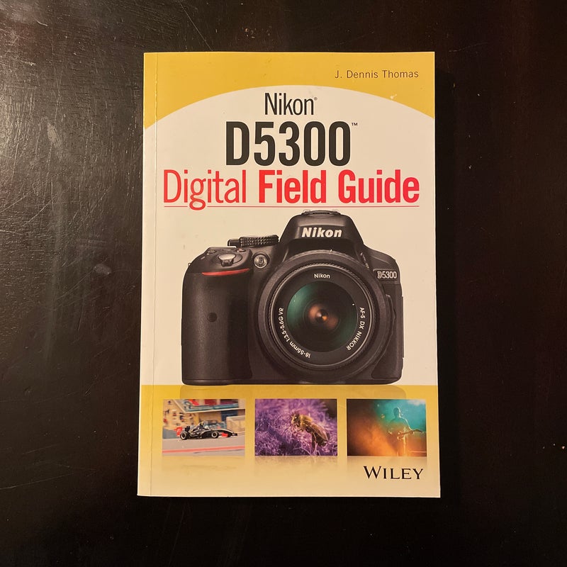 Nikon D5300 Digital Field Guide