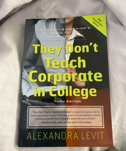They Don't Teach Corporate in College, 3rd Edition