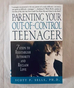 Parenting Your Out-of-Control Teenager
