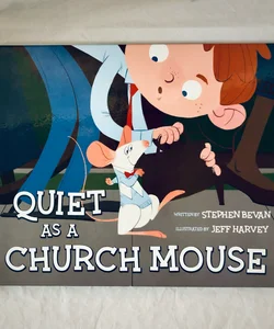 Quiet As a Church Mouse