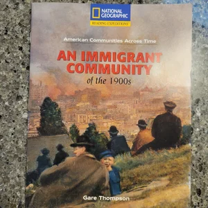 Reading Expeditions (Social Studies: American Communities Across Time): an Immigrant Community of The 1900s