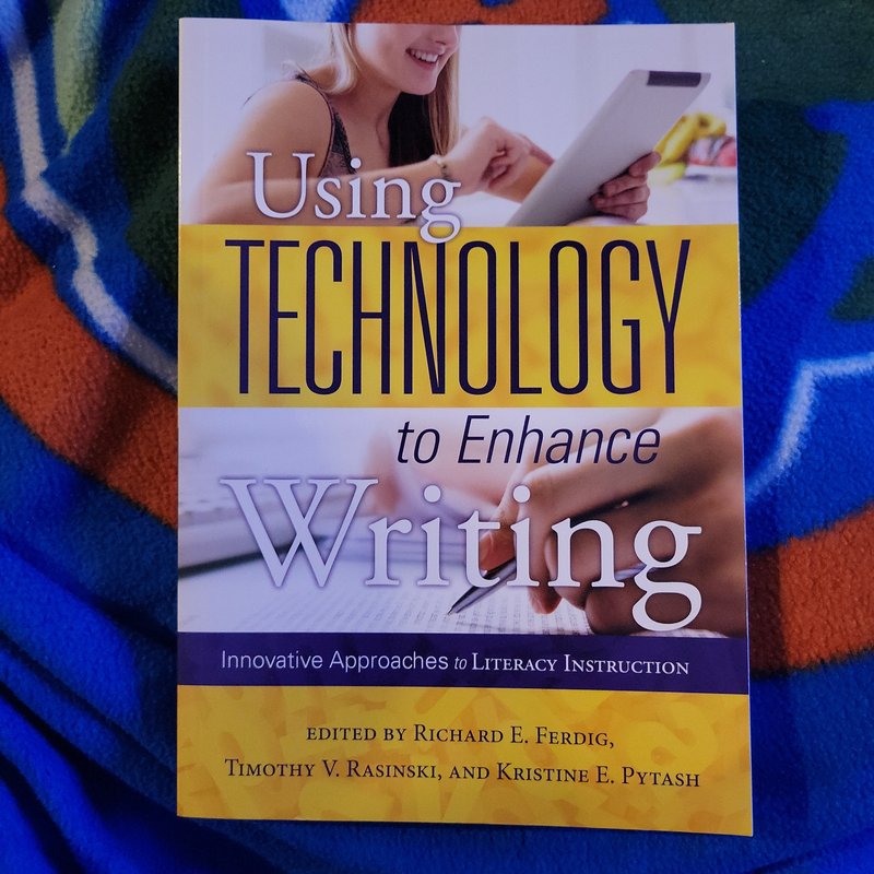 Using Technology to Enhance Writing by Richard E. Ferdig