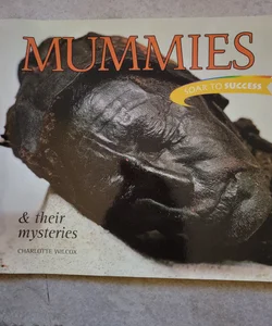 Mummies & their mysteries (Soar to success)