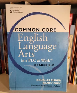 Common Core English Language Arts in PLC at Work  Grades K-2