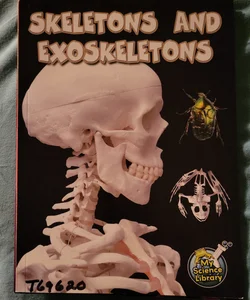 Skeletons and Exoskeletons
            
                My Science Library 34
