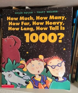 How Much, How Many, How Far, How Heavy, How Long, How Tall Is 1000?