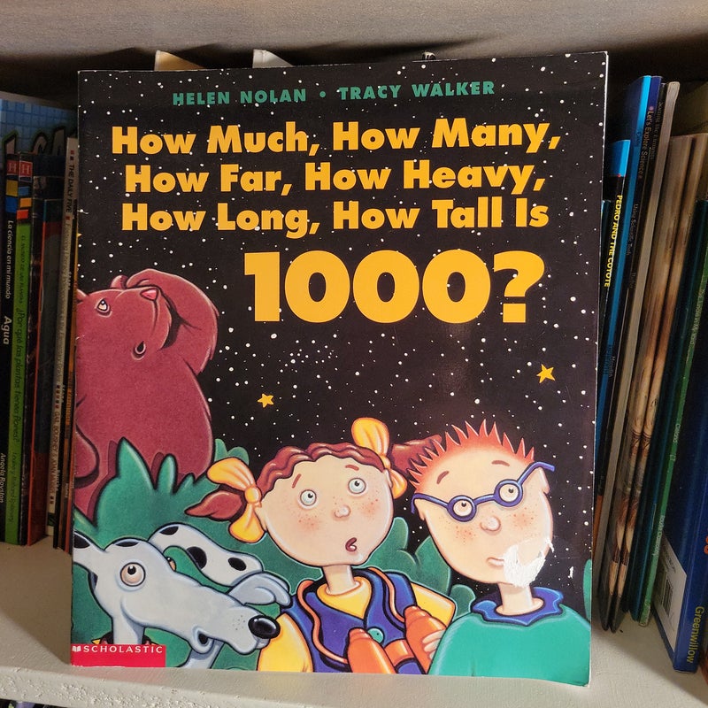 How Much, How Many, How Far, How Heavy, How Long, How Tall Is 1000?