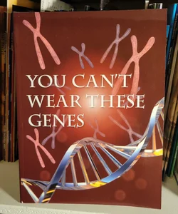 You Cant Wear These Genes