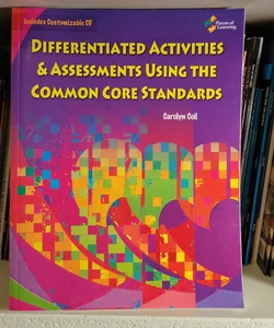 Differentiated Activities & Assessments Using the Common Core Standards
