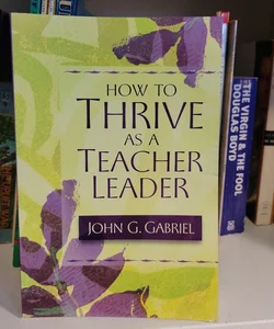 How to Thrive As a Teacher Leader