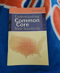 Understanding Common Core State Standards 