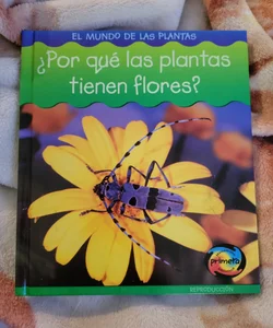 ¿Por Qué las Plantas Tienen Flores?
